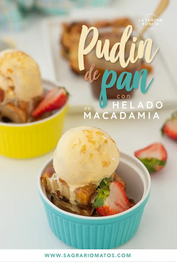 Pudín de Pan con Helado de Macadamia y Salsa de Caramelo/ Sagrario Matos